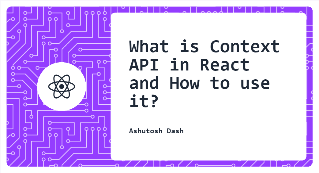 What is Context API in React and how to use it?